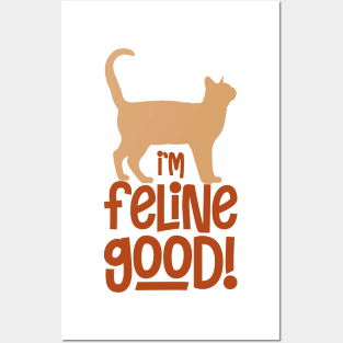 I'm feline Good - A purr-fect gift for a cat loving friend who is feeling good ! Posters and Art